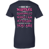 Make No Mistake My Attitude Depens On Who You Are T-Shirt & Hoodie | Teecentury.com