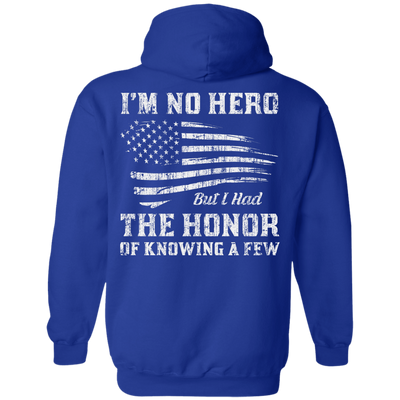I'm No Hero But I Had The Honor Of Knowing A Few T-Shirt & Hoodie | Teecentury.com