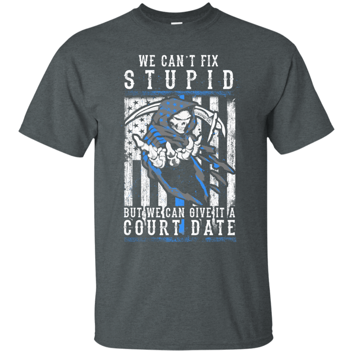 WE CANT FIX STUPID But We Can Give It A Court Date T-Shirt & Hoodie | Teecentury.com