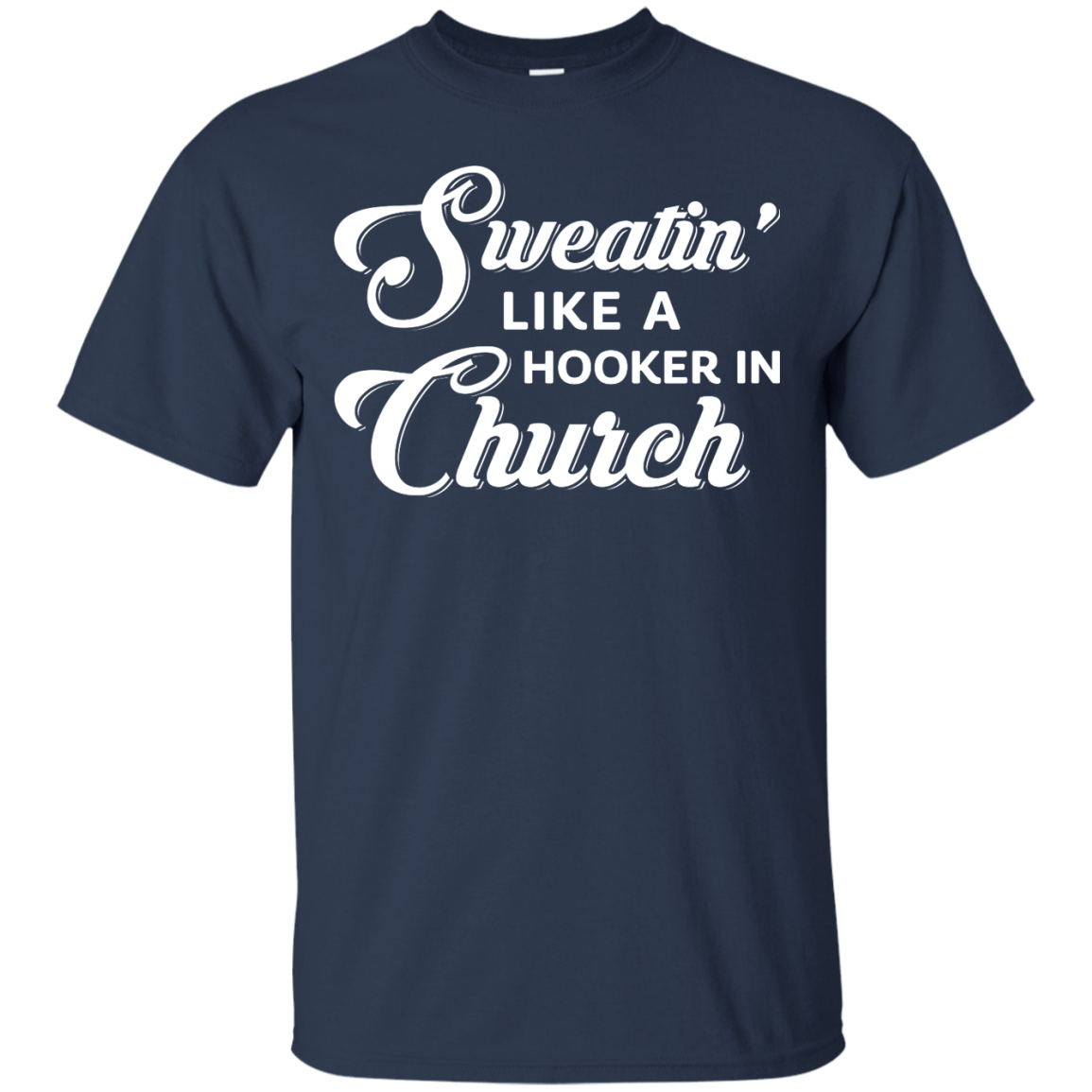 Sweatin' Like A Hooker In Church T-Shirt & Tank Top | Teecentury.com