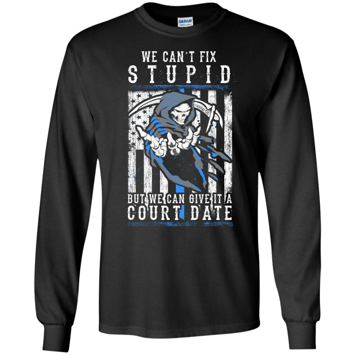 WE CANT FIX STUPID But We Can Give It A Court Date T-Shirt & Hoodie | Teecentury.com