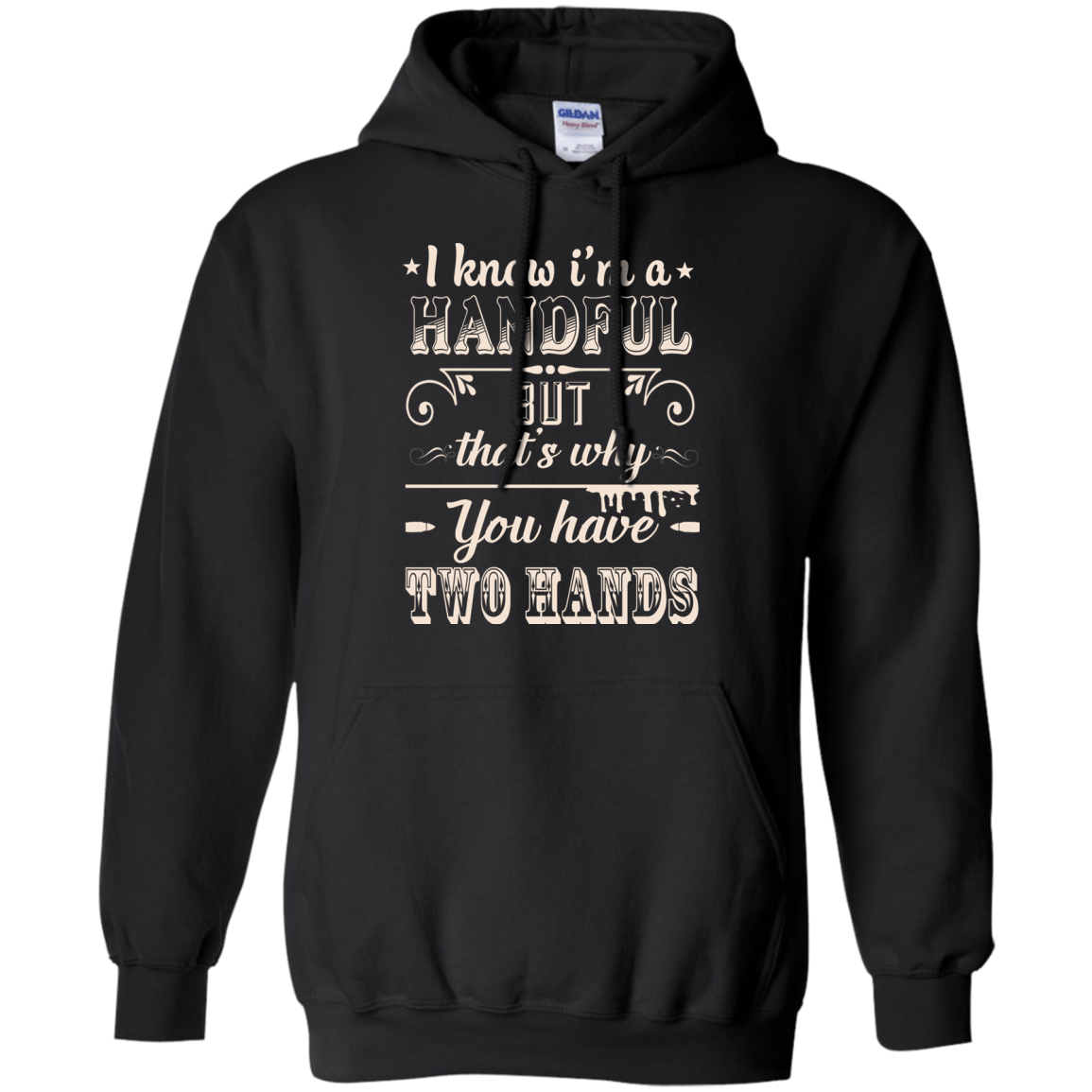 I Know I'm A Handful T-Shirt & Hoodie | Teecentury.com
