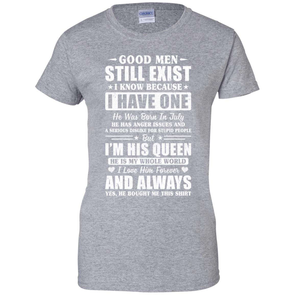 Good Men Still Exist He Born In July Husband Wife Gift T-Shirt & Hoodie | Teecentury.com