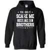 You Don't Scare Me I Have Three Brother T-Shirt & Hoodie | Teecentury.com