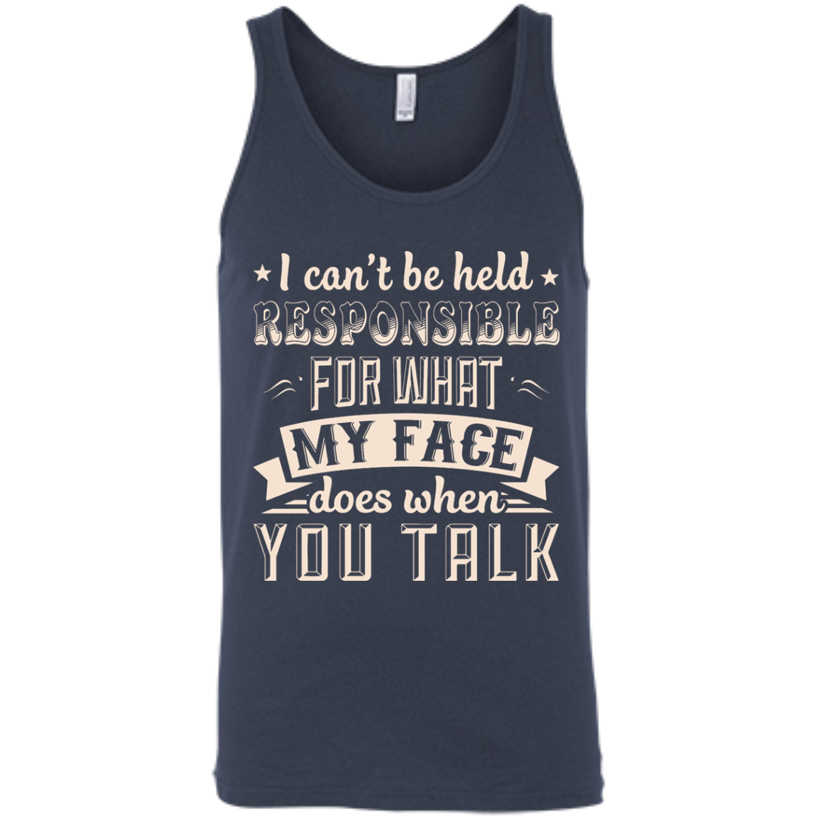 I Can't Be Held Responsible For My Face When You Talk T-Shirt & Hoodie | Teecentury.com