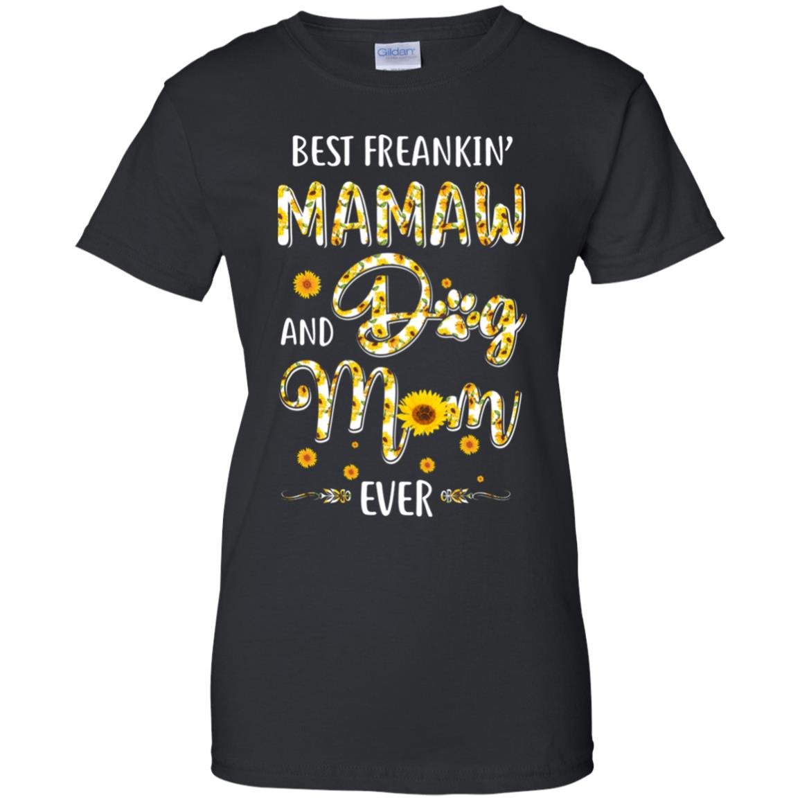 Best Freakin Mamaw And Dog Mom Ever Mother Day Gift T-Shirt & Hoodie | Teecentury.com