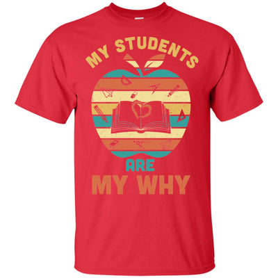 My Students Are My Why Back To School Teacher Gift T-Shirt & Hoodie | Teecentury.com