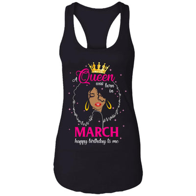 Cool A Queen Was Born In March Happy Birthday To Me Gifts T-Shirt & Tank Top | Teecentury.com