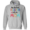 My Favorite Teacher Calls Me Mom Mothers Day Gift T-Shirt & Hoodie | Teecentury.com