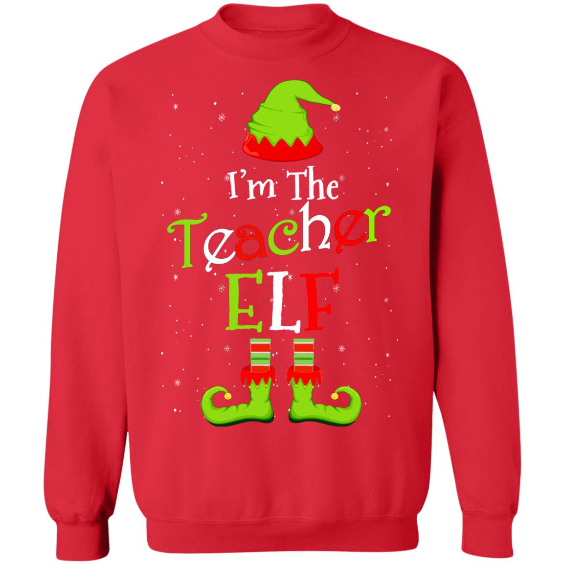 I'm The Teacher Elf Family Matching Funny Christmas Group Gift T-Shirt & Sweatshirt | Teecentury.com