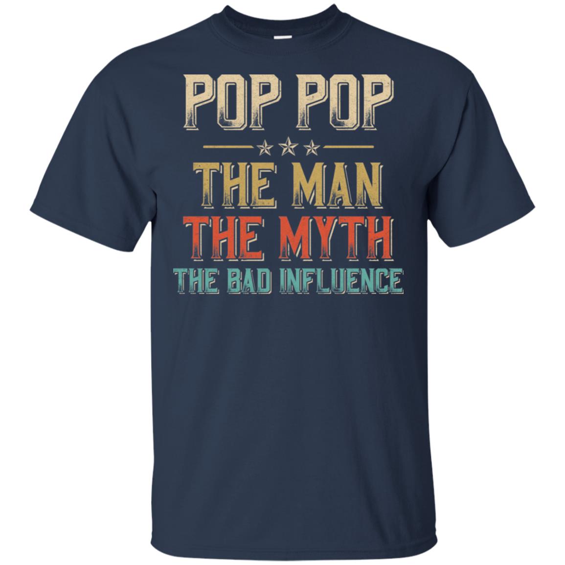 Vintage Pop Pop The Man The Myth The Bad Influence T-Shirt & Hoodie | Teecentury.com