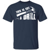 This Is Not A Drill Funny Hammer Tool Dad Husband Joke T-Shirt & Hoodie | Teecentury.com