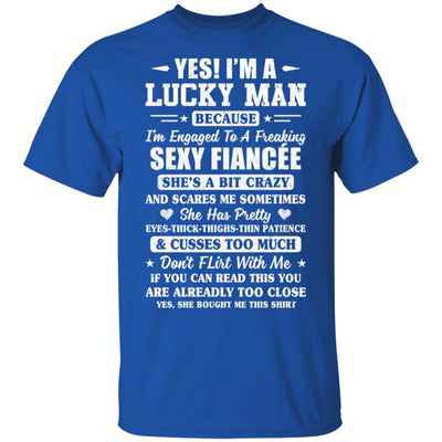 I'm A Lucky Man Because I'm Engaged To A Sexy Fiancee T-Shirt & Hoodie | Teecentury.com