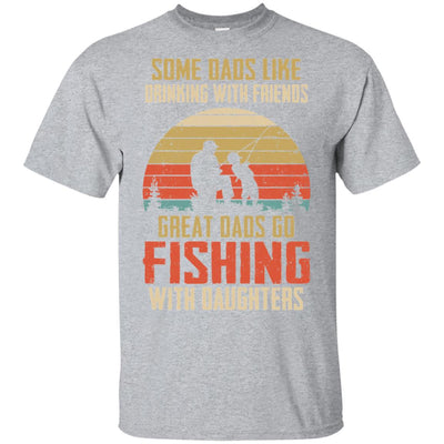 Dads Like Drinking Great Dads Go Fishing With Daughters T-Shirt & Hoodie | Teecentury.com