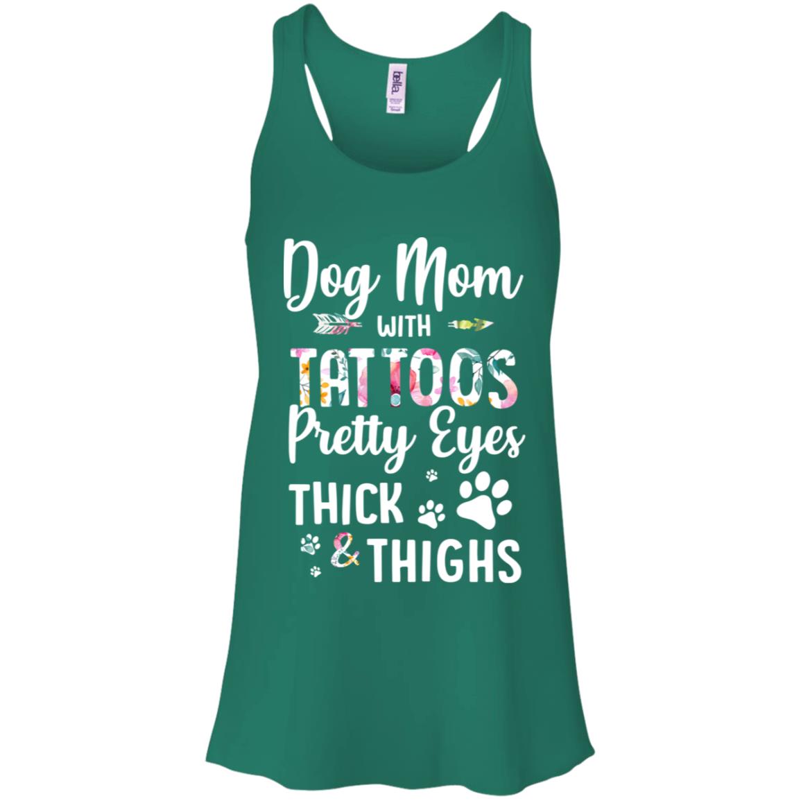 Dog Mom With Tattoos Pretty Eyes Thick Thighs T-Shirt & Tank Top | Teecentury.com