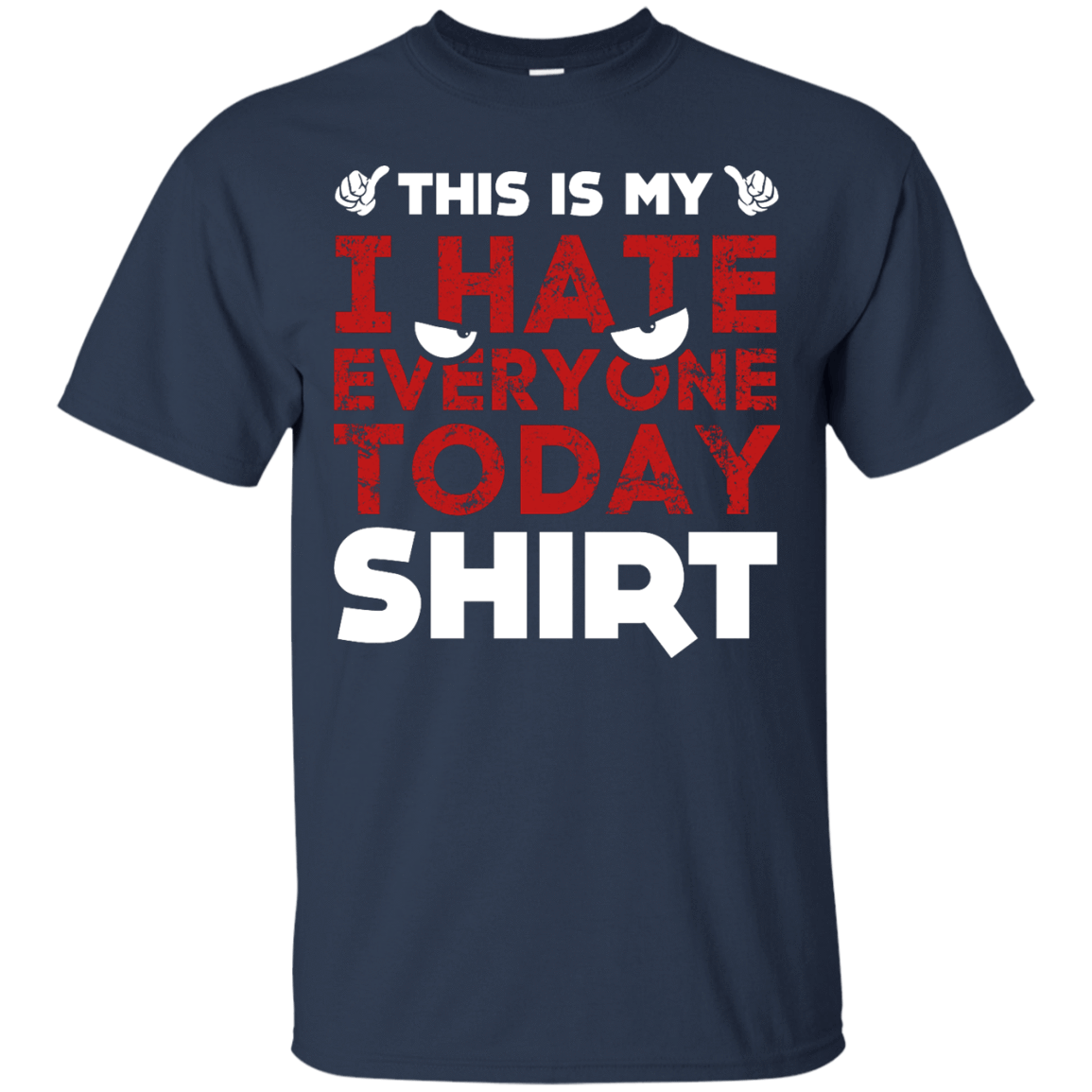 This Is My I Hate Everyone Today Shirt T-Shirt & Hoodie | Teecentury.com