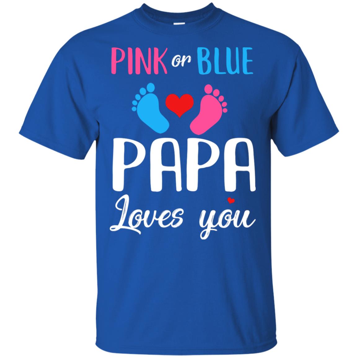 Pink Or Blue Papa Loves You Funny Gender Reveal Party Gift T-Shirt & Hoodie | Teecentury.com