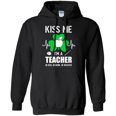 Kiss Me Im A Teacher On Irish Or Drunk Or Whatever T-Shirt & Hoodie | Teecentury.com