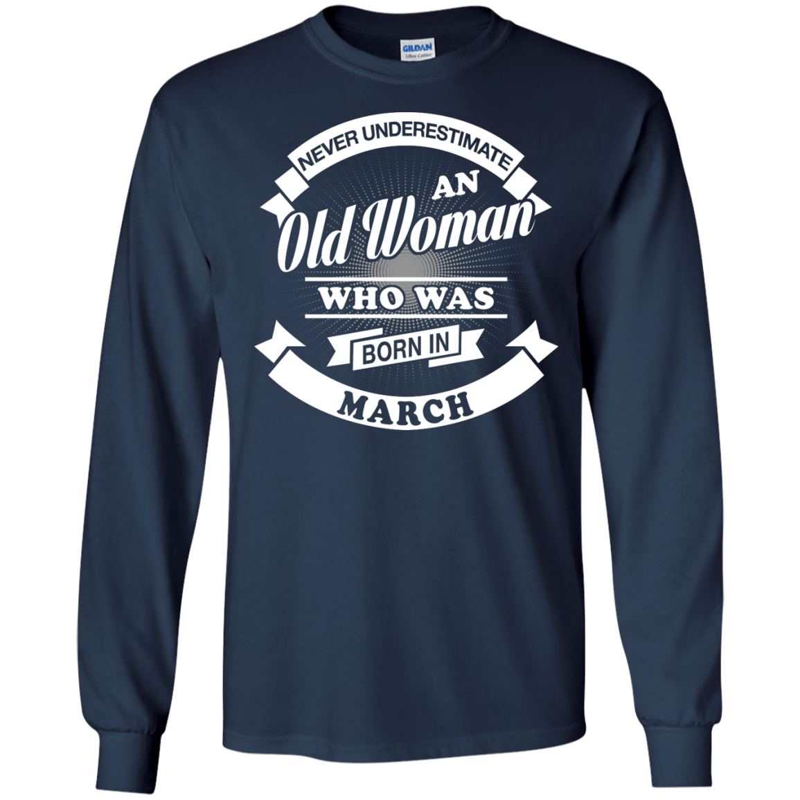 Never Underestimate An Old Woman Who Was Born In March T-Shirt & Hoodie | Teecentury.com