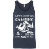 Let's Just Go Camping And Not Come Back At All T-Shirt & Hoodie | Teecentury.com