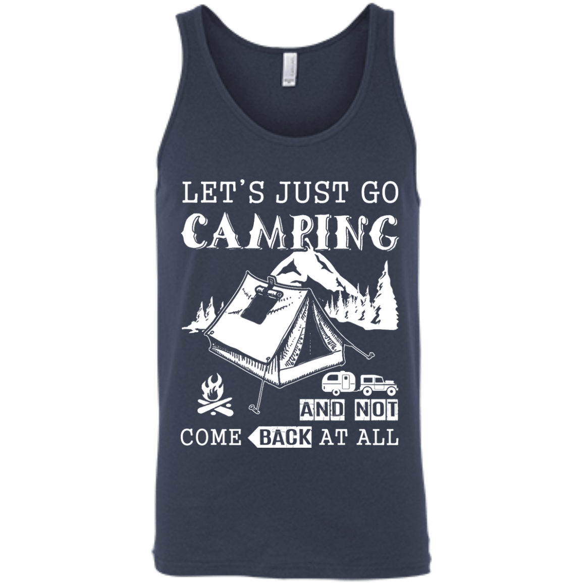 Let's Just Go Camping And Not Come Back At All T-Shirt & Hoodie | Teecentury.com
