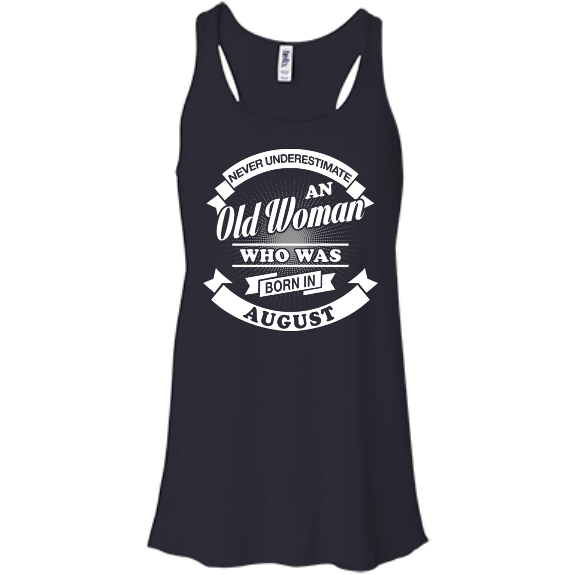 Never Underestimate An Old Woman Who Was Born In August T-Shirt & Hoodie | Teecentury.com