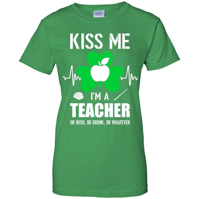 Kiss Me Im A Teacher On Irish Or Drunk Or Whatever T-Shirt & Hoodie | Teecentury.com