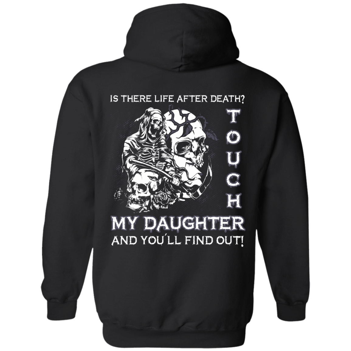 Is There Life After Death Touch My Daughter And You'll Find Out T-Shirt & Hoodie | Teecentury.com