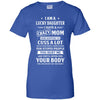 I Am A Lucky Daughter I Have A Crazy Mom Mothers Day T-Shirt & Hoodie | Teecentury.com