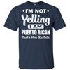 I'm Not Yelling I'm A Puerto Rican Thats How We Talk T-Shirt & Hoodie | Teecentury.com