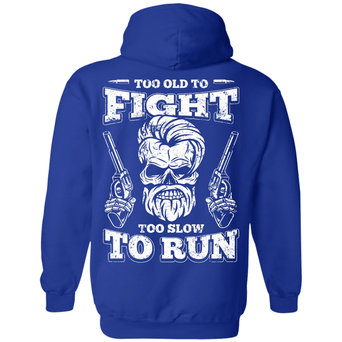 Too Old To Fight Too Slow To Run T-Shirt & Hoodie | Teecentury.com