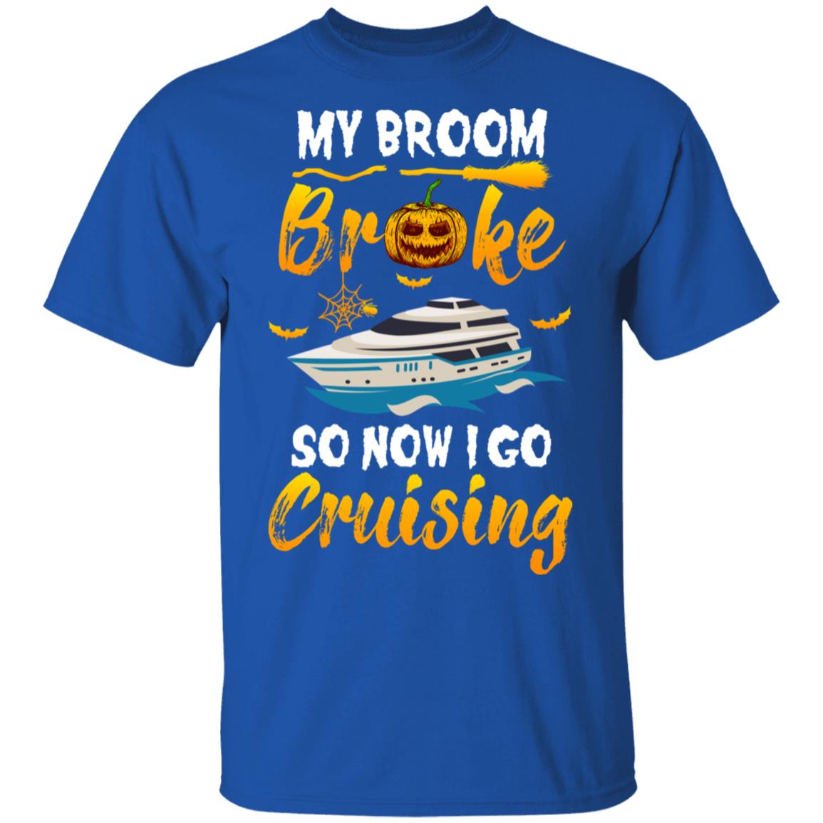 My Broom Broke So Now I Go Cruising Vacation Funny Halloween T-Shirt & Hoodie | Teecentury.com