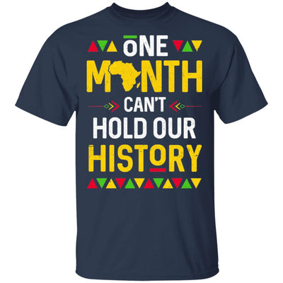 One Month Can't Hold Our History African Black History Month T-Shirt & Hoodie | Teecentury.com