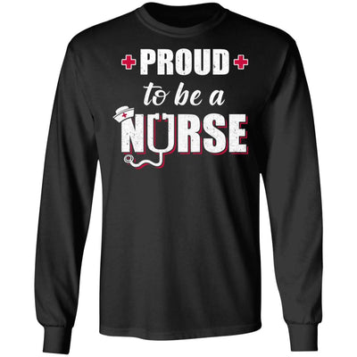 Proud To Be A Nurse Nursing Gift T-Shirt & Hoodie | Teecentury.com