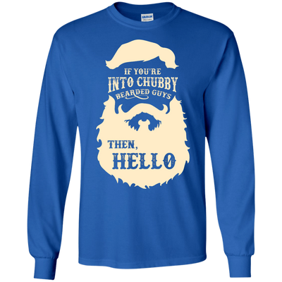 If You're Into Chubby Bearded Guys Then Hello T Shirt T-Shirt & Hoodie | Teecentury.com