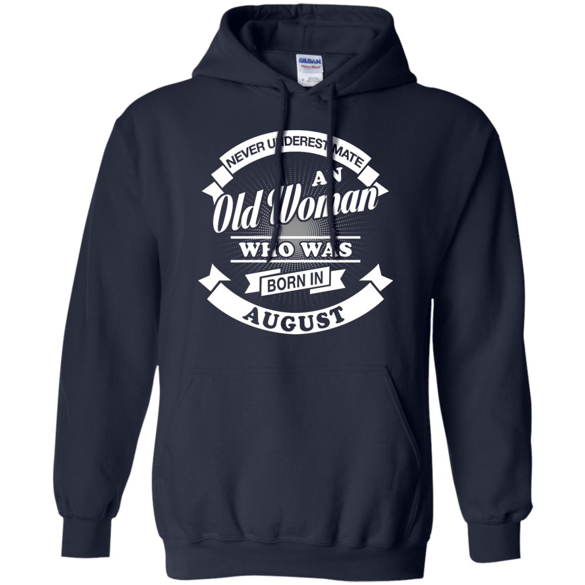Never Underestimate An Old Woman Who Was Born In August T-Shirt & Hoodie | Teecentury.com