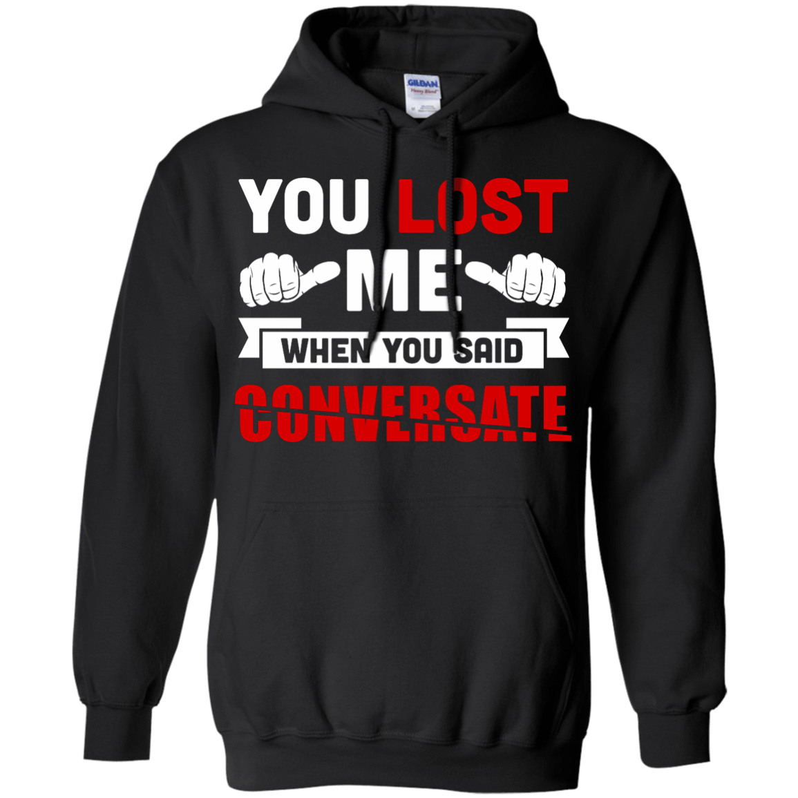 You Lost Me When You Said CONVERSATE T-Shirt & Hoodie | Teecentury.com