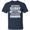 Funny Retired Clergy Make Amazing Grandpa Gifts T-Shirt & Hoodie | Teecentury.com