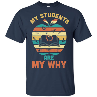 My Students Are My Why Back To School Teacher Gift T-Shirt & Hoodie | Teecentury.com