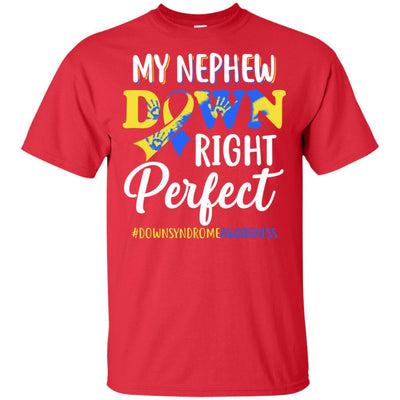 My Nephew Down Syndrome Awareness Down Right Perfect T-Shirt & Hoodie | Teecentury.com