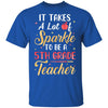 It Takes Lots Of Sparkle To Be A 5th Grade Teacher T-Shirt & Hoodie | Teecentury.com