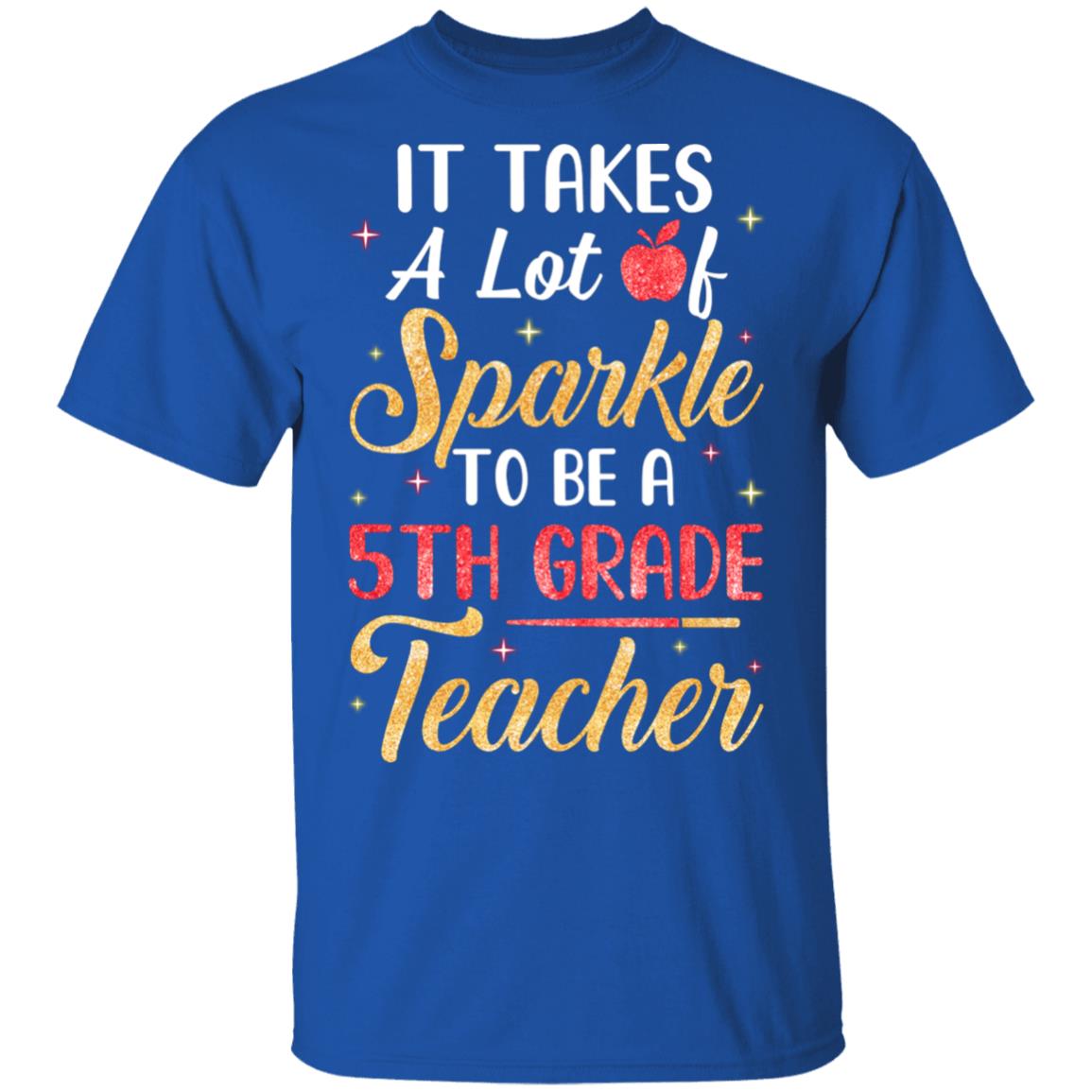 It Takes Lots Of Sparkle To Be A 5th Grade Teacher T-Shirt & Hoodie | Teecentury.com