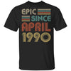 Epic Since April 1990 Vintage 32th Birthday Gifts T-Shirt & Hoodie | Teecentury.com