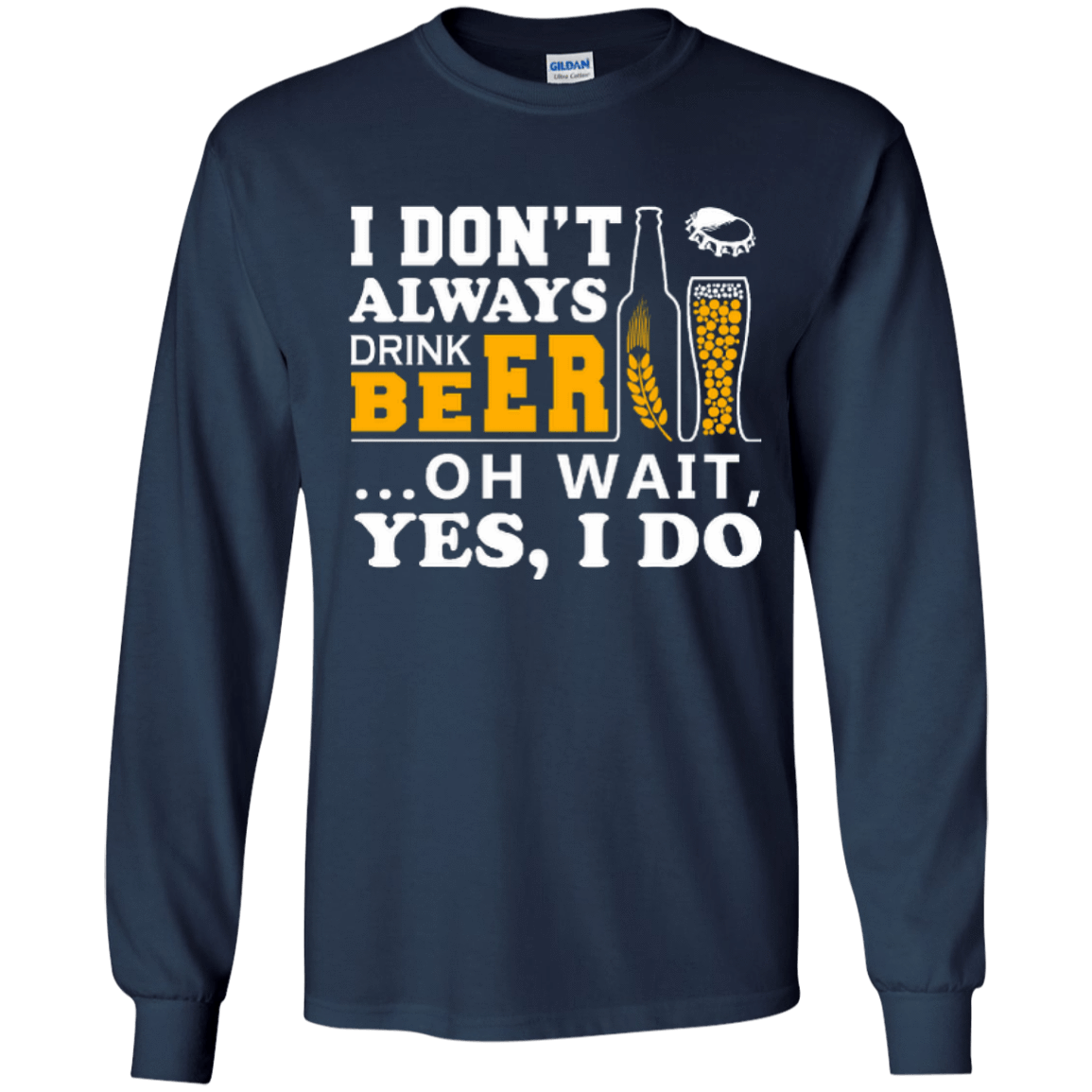 I Dont Always Drink Beer Oh Wait Yes I Do T-Shirt & Hoodie | Teecentury.com