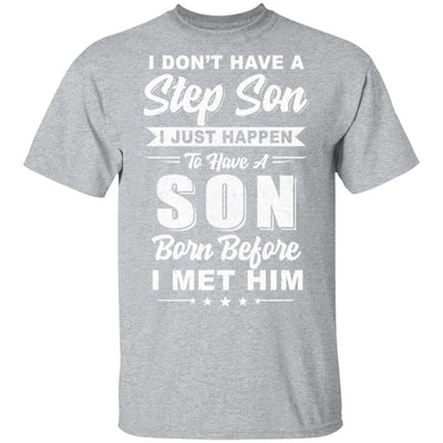 I Don't Have A Step Son Step-dad Fathers Day T-Shirt & Hoodie | Teecentury.com
