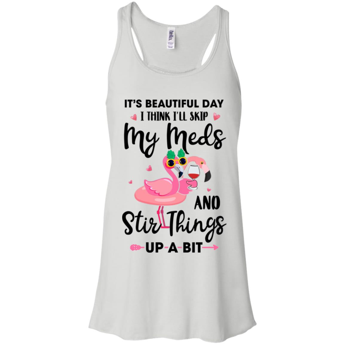 It's A Beautiful Day I Think I'll Skip My Meds Flamingo T-Shirt & Tank Top | Teecentury.com