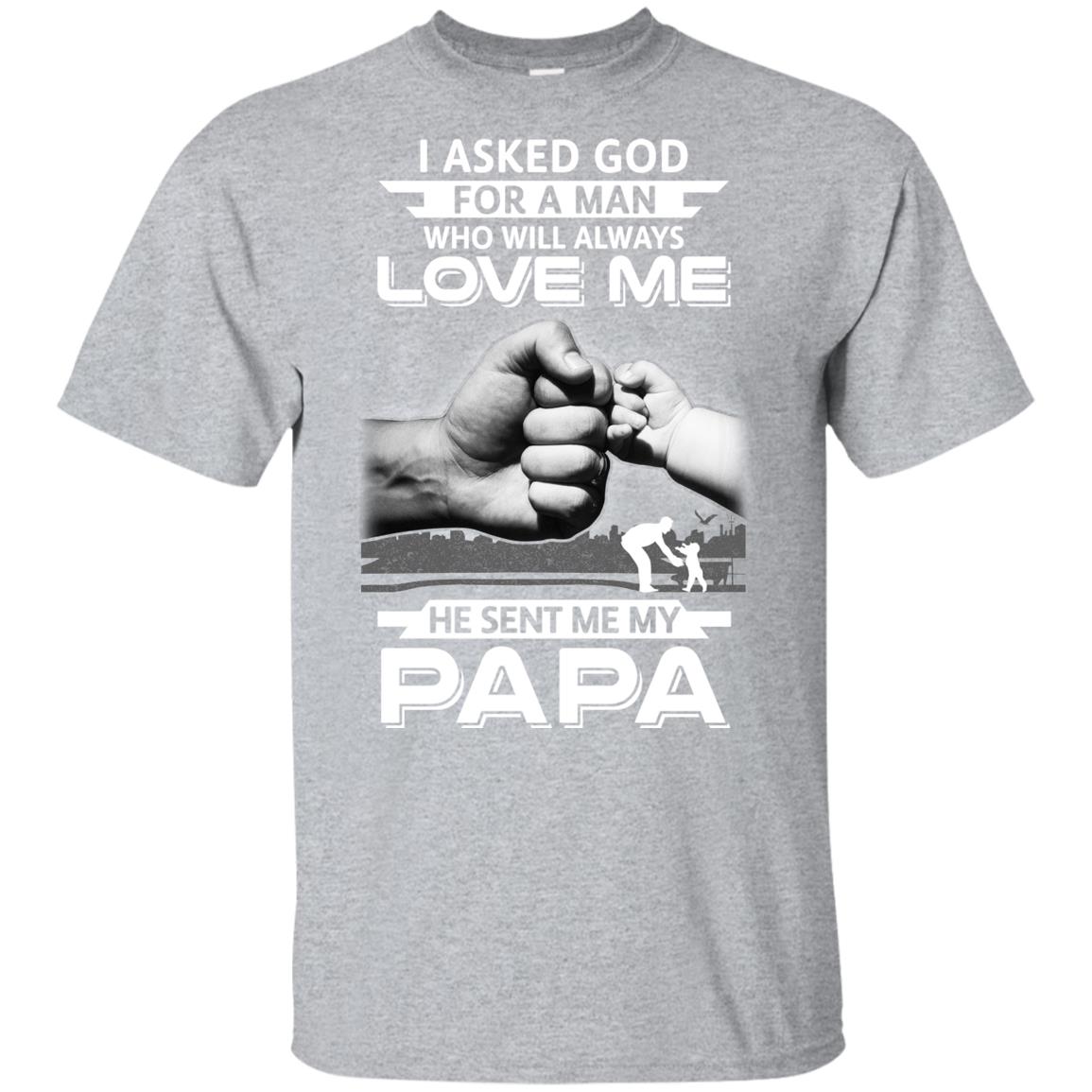I Asked God For A Man Who Always Love Me Papa Youth Youth Shirt | Teecentury.com