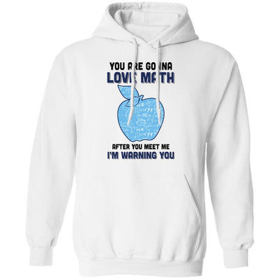 You Are Gonna Love Math Teacher Gifts T-Shirt & Hoodie | Teecentury.com