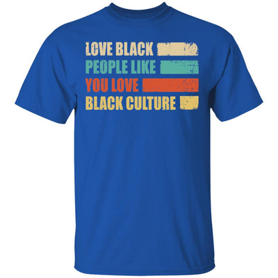 Vintage Love Black People Like You Love Black Culture T-Shirt & Hoodie | Teecentury.com