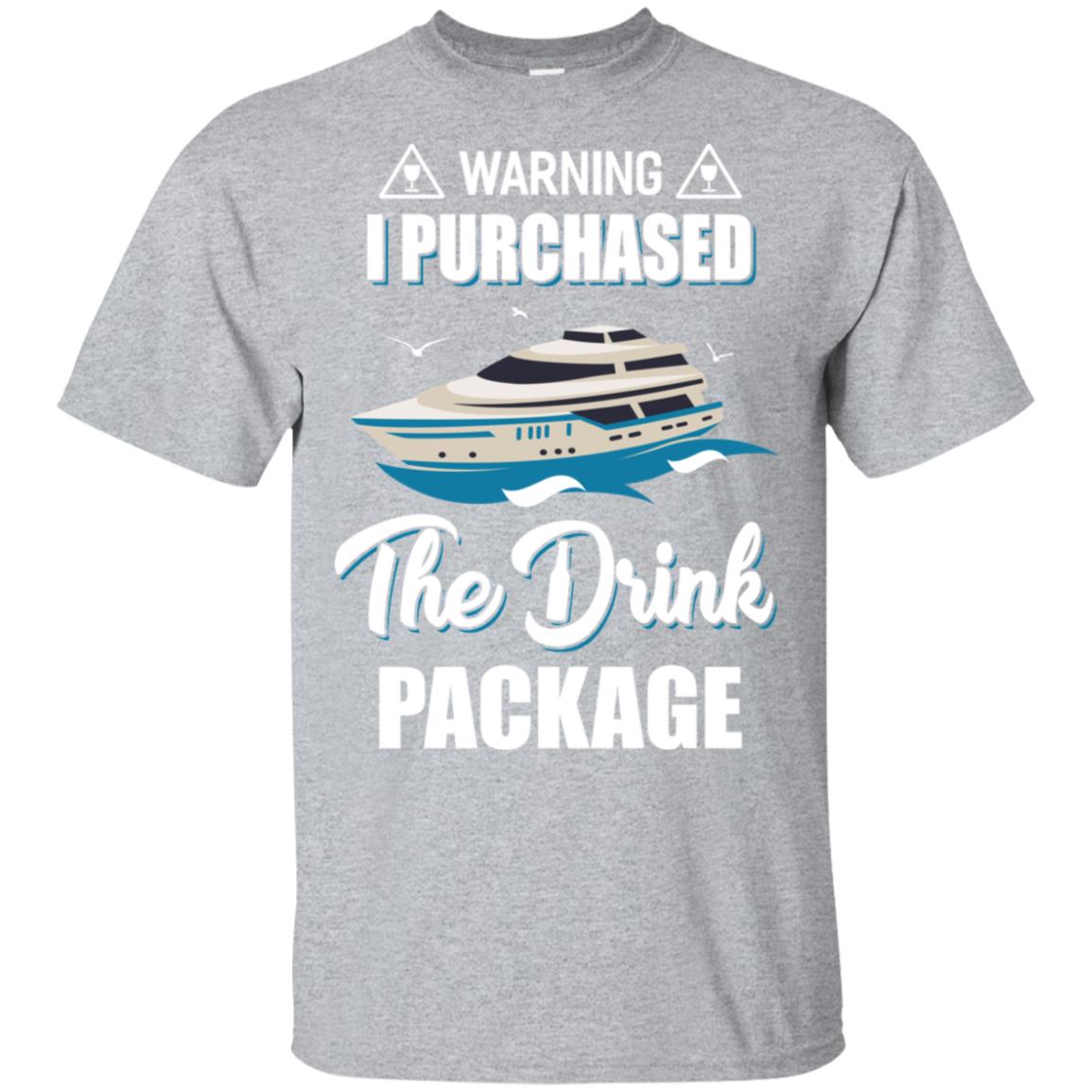 Warning I Purchase The Drink Package Funny Ship Cruise T-Shirt & Hoodie | Teecentury.com